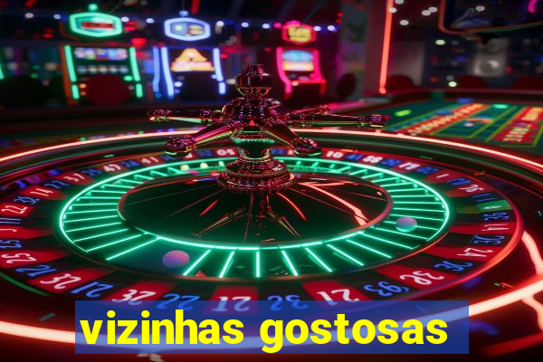 vizinhas gostosas